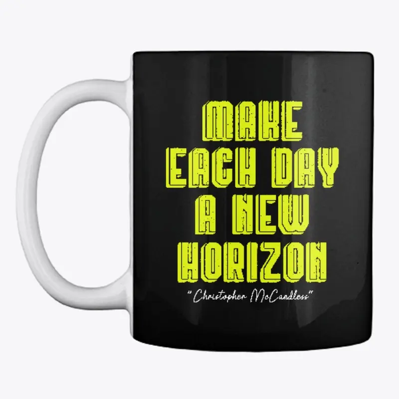 MAKE EACH DAY A NEW HORIZON 